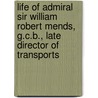 Life of Admiral Sir William Robert Mends, G.C.B., Late Director of Transports door Bowen Stilon Mends