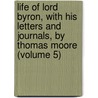 Life of Lord Byron, with His Letters and Journals, by Thomas Moore (Volume 5) door Lord George Gordon Byron