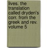 Lives. The Translation Called Dryden's Corr. From The Greek And Rev. Volume 5 door Plutarch Plutarch