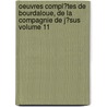 Oeuvres Compl�Tes De Bourdaloue, De La Compagnie De J�Sus Volume 11 door Louis Bourdaloue