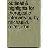 Outlines & Highlights For Therapeutic Interviewing By Michael D. Reiter, Isbn door Cram101 Textbook Reviews