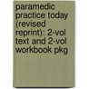 Paramedic Practice Today (Revised Reprint): 2-Vol Text and 2-Vol Workbook Pkg door Barbara J. Aehlert