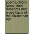 Poems, Chiefly Lyrical, from Romances and Prose-Tracts of the Elizabethan Age