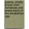 Poems, Chiefly Lyrical, from Romances and Prose-Tracts of the Elizabethan Age door Nicholas Breton