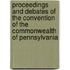 Proceedings And Debates Of The Convention Of The Commonwealth Of Pennsylvania