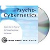 Psycho-Cybernetics: How To Use The Power Of Self-Image Psychology For Success by Maxwell Maltz
