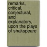 Remarks, Critical, Conjectural, And Explanatory, Upon The Plays Of Shakspeare door E. H. Seymour