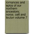 Romances and Epics of Our Northern Ancestors; Norse, Celt and Teuton Volume 7