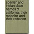 Spanish and Indian Place Names of California, Their Meaning and Their Romance