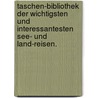 Taschen-Bibliothek der wichtigsten und interessantesten See- und Land-Reisen. by Joachim Heinrich Jäck