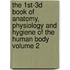 The 1st-3D Book of Anatomy, Physiology and Hygiene of the Human Body Volume 2
