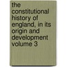 The Constitutional History of England, in Its Origin and Development Volume 3 by William Stubbs