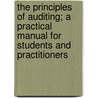 The Principles of Auditing; A Practical Manual for Students and Practitioners by Frederic Rudolf Mackley De Paula