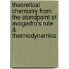 Theoretical Chemistry from the Standpoint of Avogadro's Rule & Thermodynamics door Walther Nernst