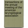 Transactions Of The Annual Meeting Of The American Laryngological Association door American Laryngological Association