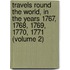 Travels Round The World, In The Years 1767, 1768, 1769, 1770, 1771 (Volume 2)