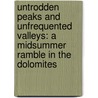 Untrodden Peaks and Unfrequented Valleys: a midsummer ramble in the Dolomites door Amelia Blandford Edwards