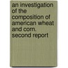 an Investigation of the Composition of American Wheat and Corn. Second Report door Clifford Richardson