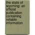 the State of Wyoming: an Official Publication Containing Reliable Information