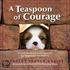 A Teaspoon Of Courage: A Little Book Of Encouragement For Whenever You Need It