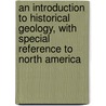 An Introduction to Historical Geology, with Special Reference to North America door William J. 1880 Miller