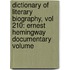 Dictionary of Literary Biography, Vol 210: Ernest Hemingway Documentary Volume