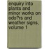 Enquiry Into Plants and Minor Works on Odo�Rs and Weather Signs, Volume 1