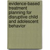 Evidence-Based Treatment Planning For Disruptive Child And Adolescent Behavior door Timothy J. Bruce