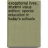 Exceptional Lives, Student Value Edition: Special Education in Today's Schools