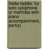 Fiddle-Faddle: For Solo Xylophone or Marimba with Piano Accompaniment, Part(s) by Alfred Publishing