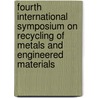 Fourth International Symposium on Recycling of Metals and Engineered Materials by Win Stewart