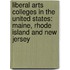 Liberal Arts Colleges In The United States: Maine, Rhode Island And New Jersey