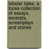 Lobster Tales: A Loose Collection of Essays, Excerpts, Screenplays and Stories door George Evans