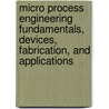 Micro Process Engineering Fundamentals, Devices, Fabrication, and Applications door Norbert Kockmann