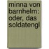 Minna von Barnhelm: oder, das Soldatengl
