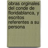 Obras Orginales Del Conde De Floridablanca, Y Escritos Referentes a Su Persona door Jos� Mo�Ino Y. Redondo Floridablanca