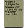 Outlines & Highlights For Calculus Early Transcendentals By Howard Anton, Isbn by Cram101 Textbook Reviews