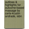 Outlines & Highlights For Outcome-Based Massage By Carla-Krystin Andrade, Isbn door Cram101 Textbook Reviews