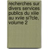 Recherches Sur Divers Services Publics Du Xiiie Au Xviie Si�Cle, Volume 2 by L�On Louis Borrelli De Serres