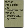 Stichus. Three-Dollar Day. Truculentus. The Tale of a Traveling-Bag. Fragments door Titus Maccius Plautus