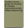 Student Course Guide For Choices & Change: Macroeconomics: Dallas Telelearning door Ranita Wyatt