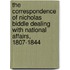 The Correspondence Of Nicholas Biddle Dealing With National Affairs, 1807-1844