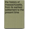 The History of Massachusetts, from Its Earliest Settlement to the Present Time door W. H. 1813-1899 Carpenter