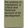 The Science Of Mechanics: A Critical And Historical Account Of Its Development door Ernst Mach