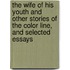The Wife of his Youth and Other Stories of the Color Line, and Selected Essays