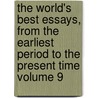 The World's Best Essays, from the Earliest Period to the Present Time Volume 9 by David Josiah Brewer
