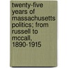 Twenty-Five Years of Massachusetts Politics; from Russell to Mccall, 1890-1915 door Hennessy M. E. (Michael Edmund) 1866