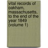 Vital Records of Oakham, Massachusetts, to the End of the Year 1849 (Volume 1) door Oakham