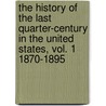 the History of the Last Quarter-Century in the United States, Vol. 1 1870-1895 door E. Benjamin Andrews