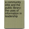 A Community Elite and the Public Library: The Uses of Information in Leadership door Unknown